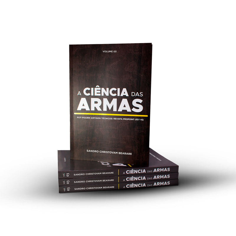 A CIÊNCIA DAS ARMAS - VOL. 03 - POT-POURRI ARTIGOS TÉCNICOS: REVISTA PROPOINT (ED 1-6)